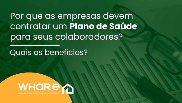 por que as empresas devem contratar um plano de saude para seus colaboradores quais os beneficios whare seguro saude bg