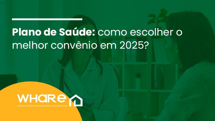 Imagem com fundo esverdeado mostra uma consulta médica. Texto destaca "Plano de Saúde: como escolher o melhor convênio em 2025?". Logo da Whare.