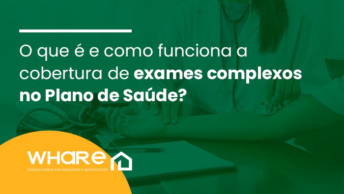 O que é e como funciona a cobertura de exames complexos no Plano de Saúde? 1 Arte sobre cobertura de exames complexos no plano de saúde