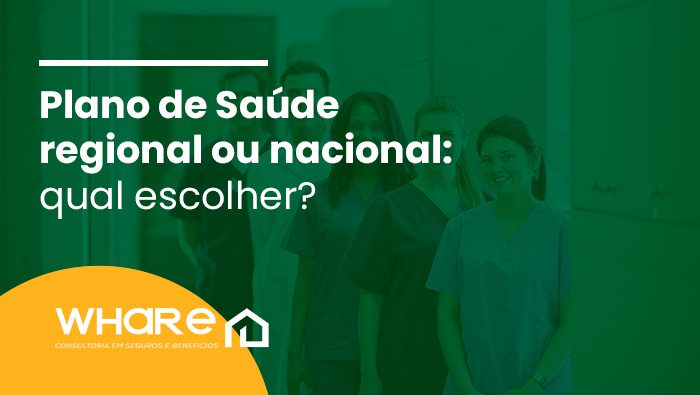 Plano de Saúde regional ou nacional: qual escolher? 1 PLANO DE SAUDE 07 10 WHARE BLOG