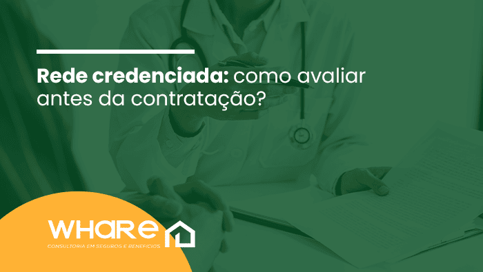 Rede credenciada: como avaliar antes da contratação? 1 REDE CREDENCIADA WHARE BLOG